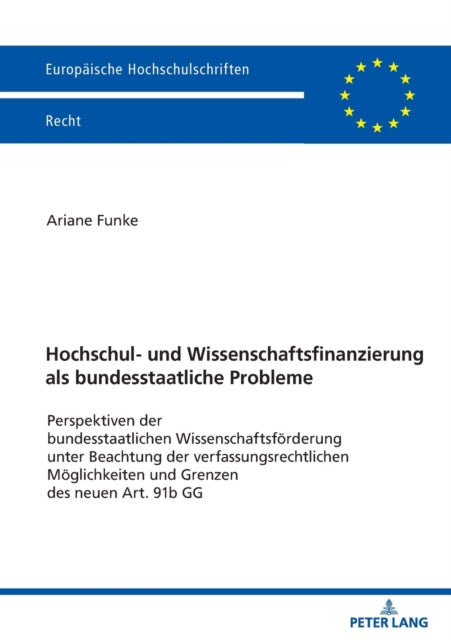 Hochschul- und Wissenschaftsfinanzierung als bundesstaatliche Probleme; Perspektiven der bundesstaatlichen Wissenschaftsfoerderung unter Beachtung der verfassungsrechtlichen Moeglichkeiten und Grenzen des neuen Art. 91b GG