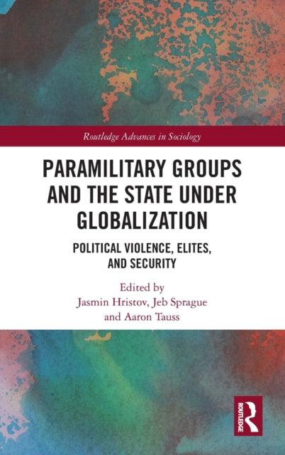 Paramilitary Groups and the State under Globalization: Political Violence, Elites, and Security