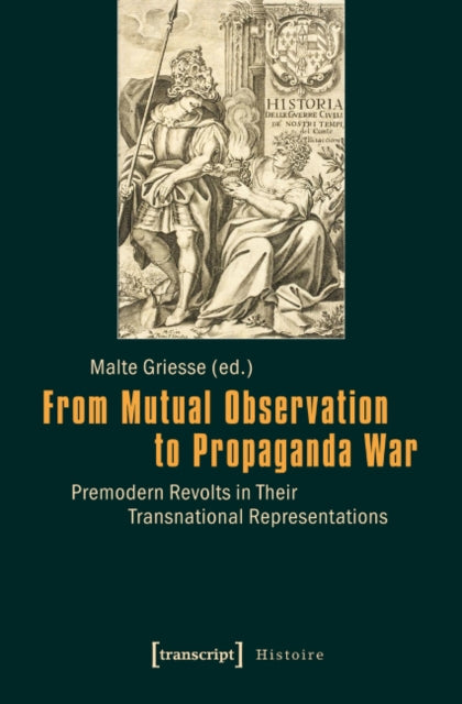 From Mutual Observation to Propaganda War - Premodern Revolts in Their Transnational Representations
