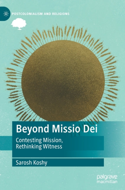Beyond Missio Dei: Contesting Mission, Rethinking Witness
