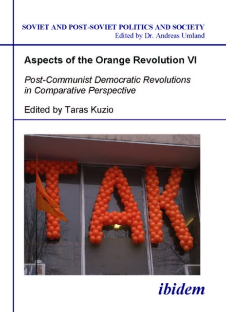 Aspects of the Orange Revolution VI - Post-Communist Democratic Revolutions in Comparative Perspective