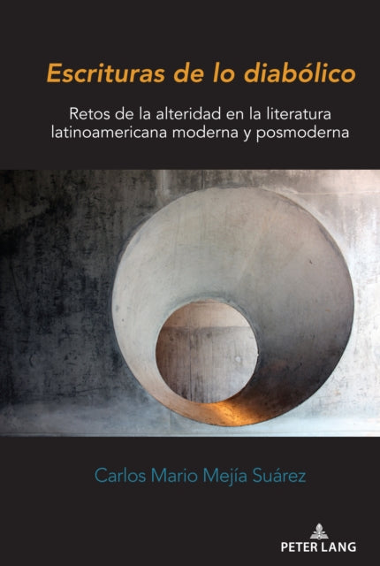 Escrituras de lo diabolico; Retos de la alteridad en la literatura latinoamericana moderna y posmoderna