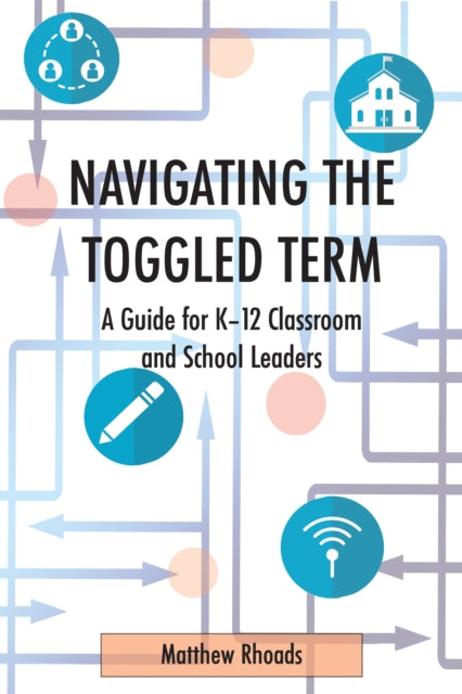 Navigating the Toggled Term: A Guide for K-12 Classroom and School Leaders