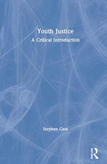 Youth Justice: A Critical Introduction