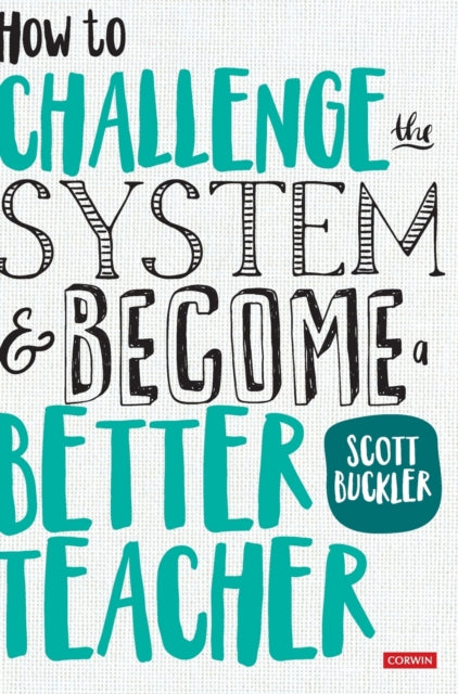 How to Challenge the System and Become a Better Teacher