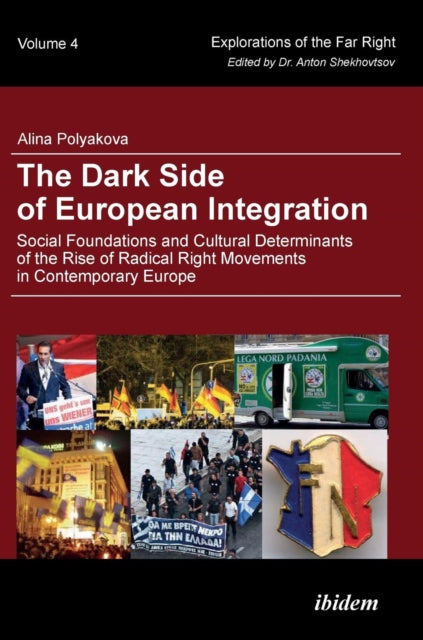 The Dark Side of European Integration - Social Foundations and Cultural Determinants of the Rise of Radical Right Movements in Contemporary Europe
