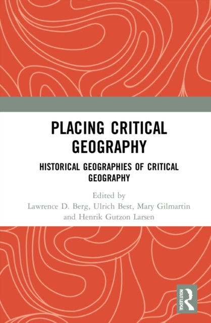 Placing Critical Geography: Historical Geographies of Critical Geography