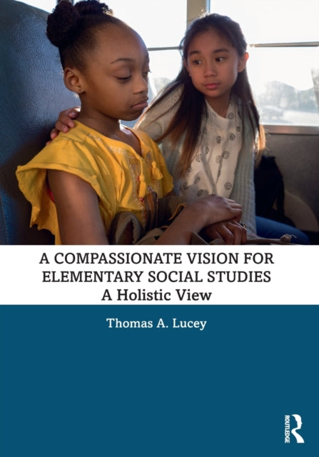 A Compassionate Vision for Elementary Social Studies: A Holistic View