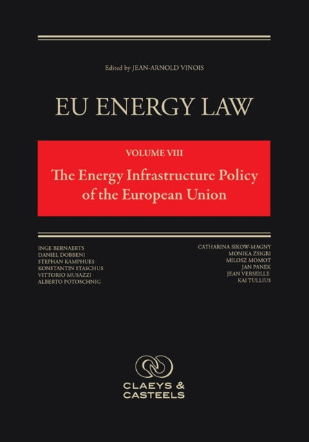 EU Energy Law Volume VI: The Energy Infrastructure of the European Union