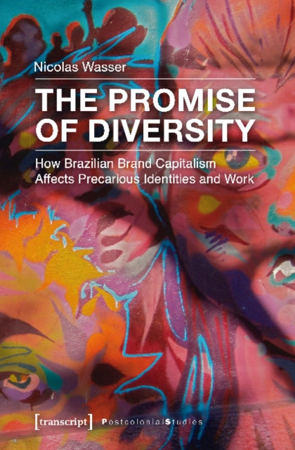 The Promise of Diversity - How Brazilian Brand Capitalism Affects Precarious Identities and Work