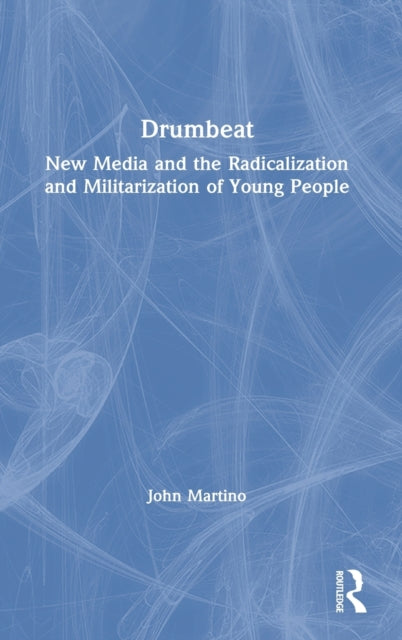 Drumbeat: New Media and the Radicalization and Militarization of Young People