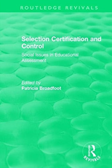 Selection Certification and Control: Social Issues in Educational Assessment