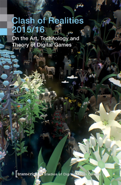 Clash of Realities 2015/16 - On the Art, Technology, and Theory of Digital Games