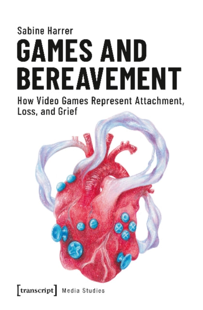 Games and Bereavement - How Video Games Represent Attachment, Loss, and Grief