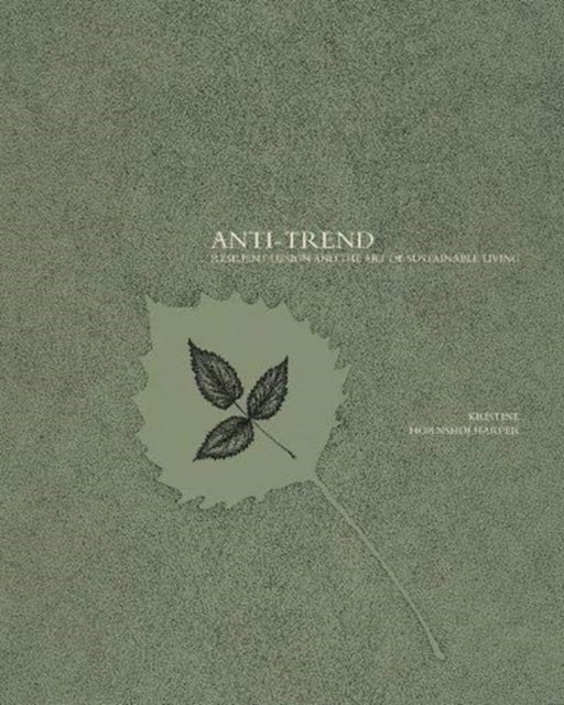 Anti-Trend: Resilient Design and the Art of Sustainable Living