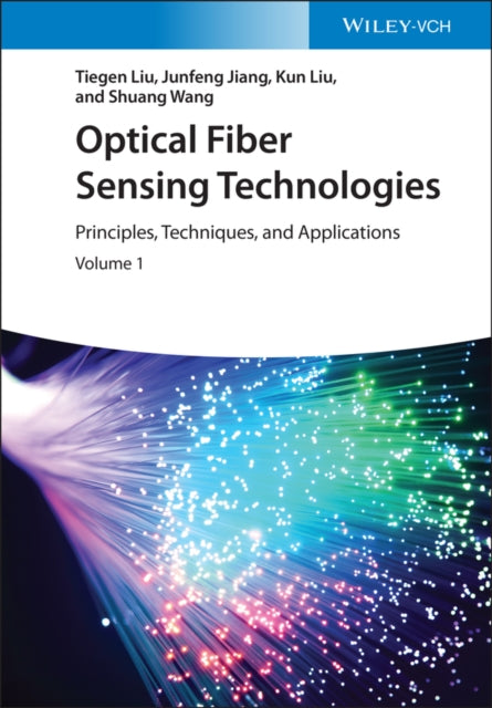 Optical Fiber Sensing Technologies: Principles, Techniques and Applications