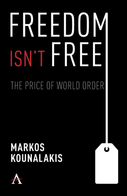 Freedom Isn't Free: The Conflicts and Costs for World Order and National Interests