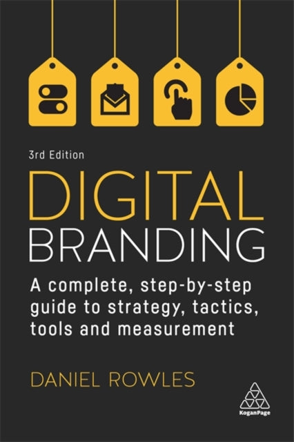 Digital Branding: A Complete Step-by-Step Guide to Strategy, Tactics, Tools and Measurement