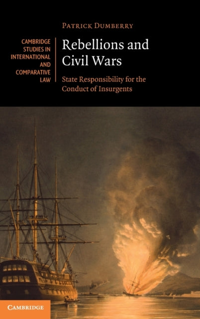 Rebellions and Civil Wars: State Responsibility for the Conduct of Insurgents