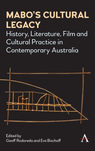 Mabo's Cultural Legacy: History, Literature, Film and Cultural Practice in Contemporary Australia