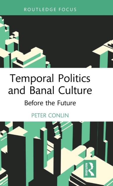 Temporal Politics and Banal Culture: Before the Future