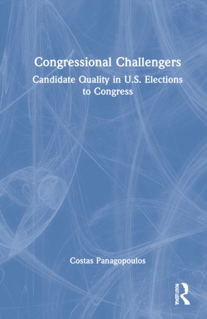 Congressional Challengers: Candidate Quality in U.S. Elections to Congress