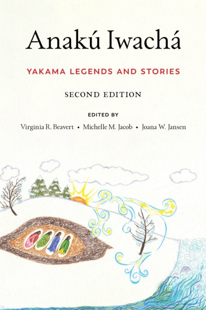 Anaku Iwacha: Yakama Legends and Stories
