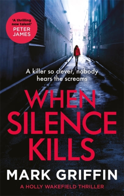 When Silence Kills: The unmissable new thriller in the Holly Wakefield series