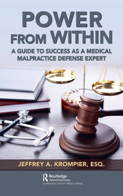 Power from Within: A Guide to Success as a Medical Malpractice Defense Expert