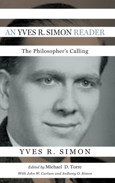 An Yves R. Simon Reader: The Philosopher's Calling