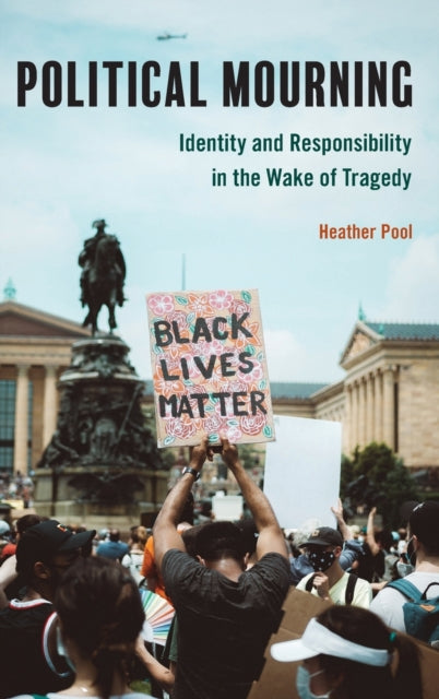Political Mourning: Identity and Responsibility in the Wake of Tragedy