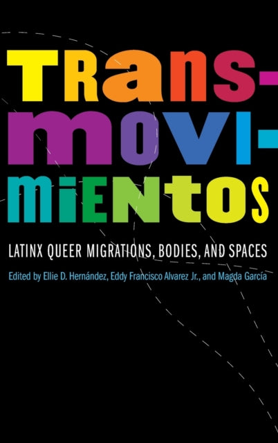 Transmovimientos: Latinx Queer Migrations, Bodies, and Spaces