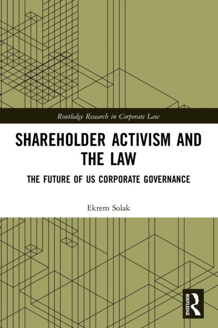 Shareholder Activism and the Law: The Future of US Corporate Governance