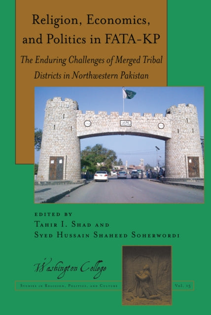 Religion, Economics, and Politics in FATA-KP: The Enduring Challenges of Merged Tribal Districts in Northwestern Pakistan