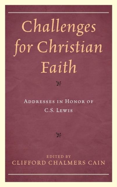 Challenges for Christian Faith: Addresses in Honor of C.S. Lewis