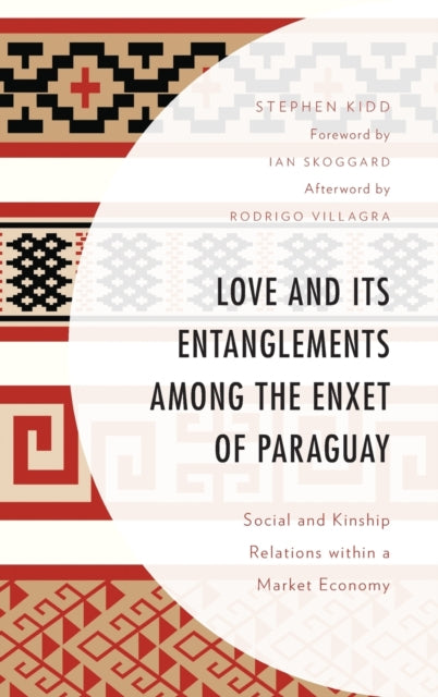 Love and its Entanglements among the Enxet of Paraguay: Social and Kinship Relations within a Market Economy
