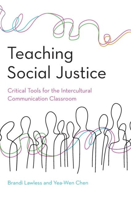 Teaching Social Justice: Critical Tools for the Intercultural Communication Classroom