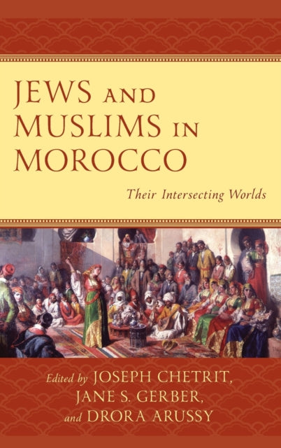Jews and Muslims in Morocco: Their Intersecting Worlds