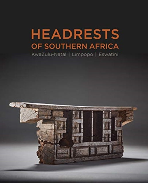 Headrests of Southern Africa: The architecture of sleep - KwaZulu-Natal, Eswatini and Limpopo