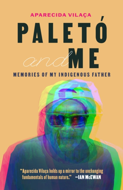 Paleto and Me: Memories of My Indigenous Father