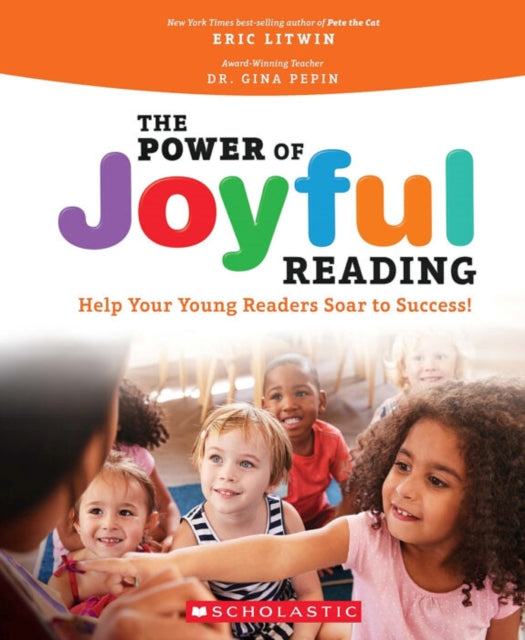 The Power of Joyful Reading: Help Your Young Reade rs Soar to Success