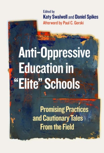 Anti-Oppressive Education in "Elite" Schools: Promising Practices and Cautionary Tales From the Field