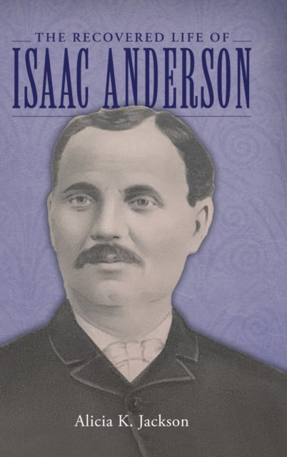 The Recovered Life of Isaac Anderson