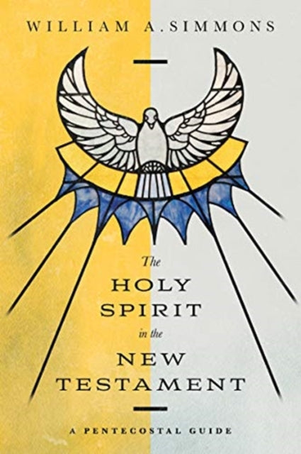 The Holy Spirit in the New Testament: A Pentecostal Guide