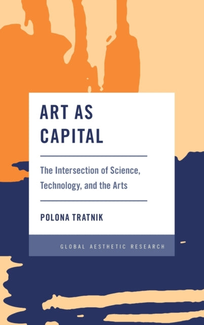 Art as Capital: The Intersection of Science, Technology, and the Arts
