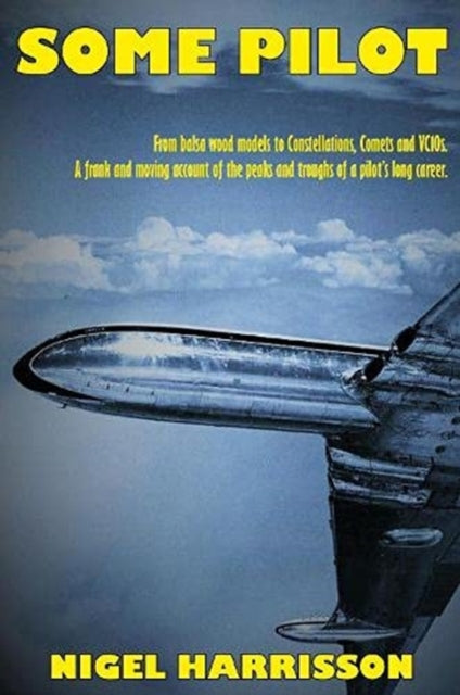 Some Pilot: From Balsa Wood Models to Constellations, Comets and VC10s