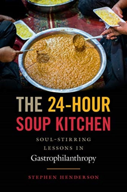 The 24-Hour Soup Kitchen: Soul-Stirring Lessons in Gastrophilanthropy: Revised Edition
