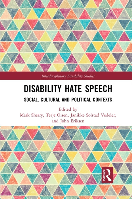 Disability Hate Speech: Social, Cultural and Political Contexts