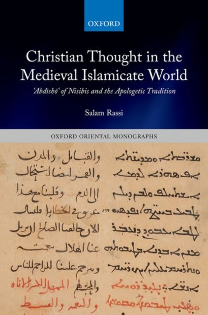 Christian Thought in the Medieval Islamicate World: 'Abdisho' of Nisibis and the Apologetic Tradition