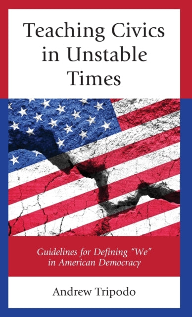 Teaching Civics in Unstable Times: Guidelines for Defining "We" in American Democracy